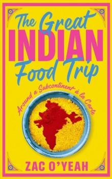 The Great Indian Food Trip : Around a Subcontinent a la Carte