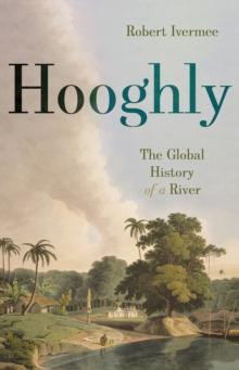 Hooghly : The Global History of a River