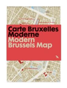 Modern Brussels Map / Carte Bruxelles Moderne : Guide to Modern Architecture in Brussels