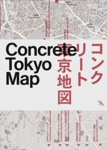 Concrete Tokyo Map : Guide to Concrete Architecture in Tokyo