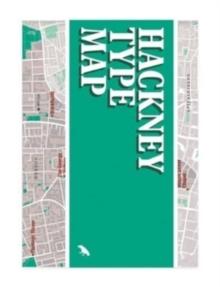 Hackney Type Map : Architectural Lettering of Hackney Guide