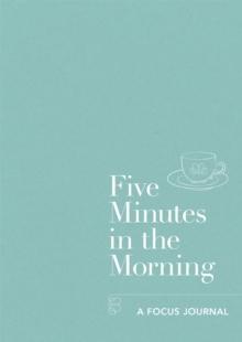 Five Minutes in the Morning : A Focus Journal