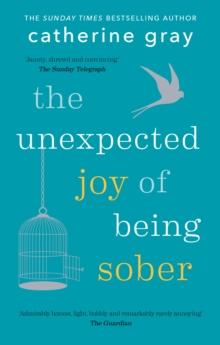 The Unexpected Joy of Being Sober : THE SUNDAY TIMES BESTSELLER