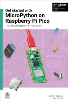 Get started with MicroPython on Raspberry Pi Pico : The Official Raspberry Pi Pico Guide