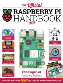 The Official Raspberry Pi Handbook 2024 : Astounding projects with Raspberry Pi computers