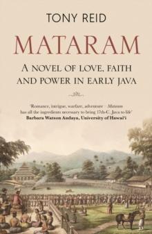 Mataram : A novel of love, faith and power in early Java