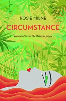 Circumstance : Truth and Lies in the Malayan Jungle