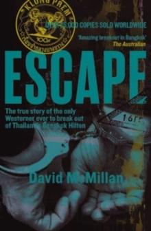 Escape : The true story of the only Westerner ever to break out of Thailand's Bangkok Hilton