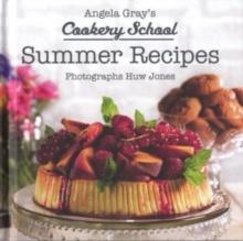 Angela Gray's Cookery School: Summer Recipes