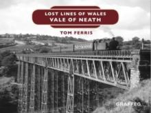 Lost Lines of Wales: Vale of Neath