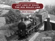 Lost Lines of Wales: The Mid Wales Line