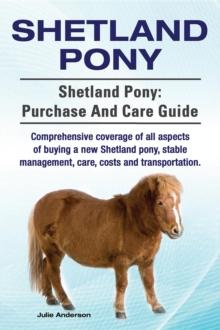 Shetland Pony. Shetland Pony comprehensive coverage of all aspects of buying a new Shetland pony, stable management, care, costs and transportation. Shetland Pony : purchase and care guide.