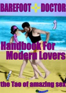 Barefoot Doctor's Handbook for Modern Lovers : The Tao of Amazing Sex