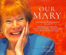 Our Mary : The Life of Mary Turner 1938 - 2017