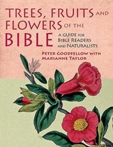 Trees, Fruits & Flowers of the Bible : A Guide for Bible Readers and Naturalists