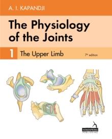 The Physiology of the Joints - Volume 1 : The Upper Limb