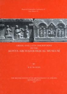 Greek and Latin Inscriptions in the Konya Archaeological Museum