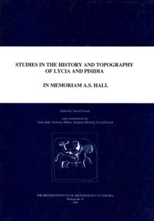 Studies in the History and Topography of Lycia and Pisidia : iI Memoriam A.S. Hall