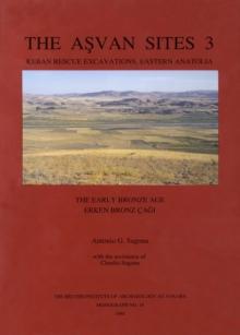 The Asvan Sites 3 : Keban Rescue Excavations, Eastern Anatolia (The Early Bronze Age)