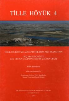 Tille Hoyuk 4 : The Late Bronze Age and the Iron Age Transition