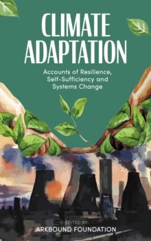 Climate Adaptation : Accounts of Resilience, Self-Sufficiency and Systems Change