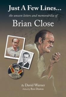 Just A Few Lines... : the unseen letters and memorabilia of Brian Close