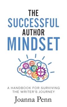 The Successful Author Mindset : A Handbook for Surviving the Writer's Journey