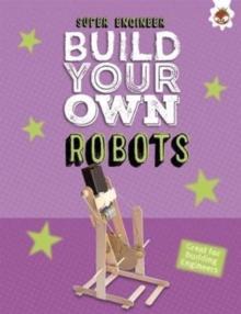 Build Your Own Robots : Super Engineer