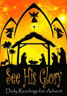 See His Glory : Daily Readings for Advent 2018