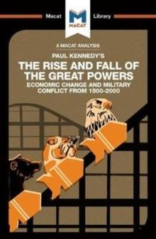 An Analysis of Paul Kennedy's The Rise and Fall of the Great Powers : Ecomonic Change and Military Conflict from 1500-2000