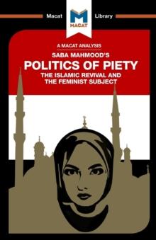 An Analysis of Saba Mahmood's Politics of Piety : The Islamic Revival and the Feminist Subject