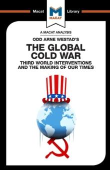 An Analysis of Odd Arne Westad's The Global Cold War : Third World Interventions and the Making of our Times