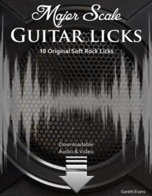 Major Scale Guitar Licks : 10 Original Soft Rock Licks with Audio & Video