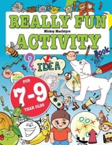 Really Fun Activity Book For 7-9 Year Olds : Fun & educational activity book for seven to nine year old children