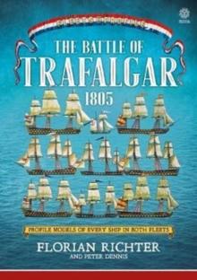 The Battle of Trafalgar 1805 : Every Ship in Both Fleets in Profile