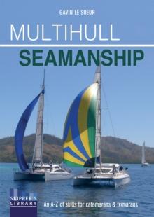 Multihull Seamanship - 2e : An A-Z of skills for catamarans & trimarans /cruising & racing