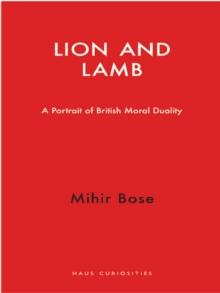 Lion and Lamb : A Portrait of British Moral Duality