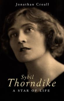 Sybil Thorndike : A Star Of Life