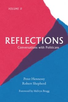 Reflections : Conversations with Politicians Volume II