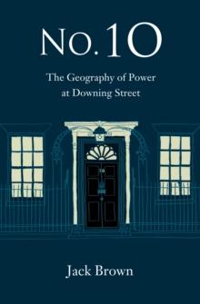 No. 10 : The Geography of Power at Downing Street