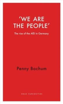 We are the People : The rise of the AfD in Germany