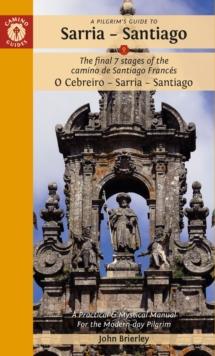 A Pilgrim's Guide to Sarria  Santiago : The last 7 stages of the Camino de Santiago Frances O Cebreiro  Sarria - Santiago