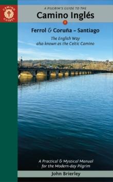 A Pilgrim's Guide to the Camino IngleS : The English Way Also Known as the Celtic Camino