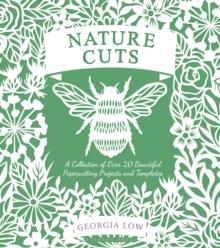 Nature Cuts : A Collection of Over 20 Beautiful Papercutting Projects and Templates