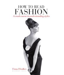 How to Read Fashion : A Crash Course in Understanding Styles