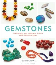 Gemstones : Identifying and Using the World's Most Fabulous Gems