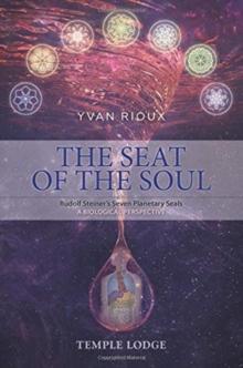 The Seat of the Soul : Rudolf Steiner's Seven Planetary Seals, A Biological Perspective