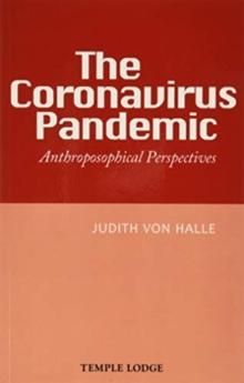 The Coronavirus Pandemic : Anthroposophical Perspectives