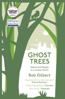 Ghost Trees : Nature and People in a London Parish