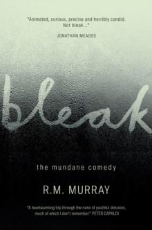 Bleak : The Mundane Comedy